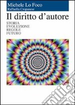 Il diritto d'autore - storia evoluzione regole futuro. E-book. Formato PDF ebook