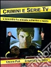 Crimini e serie tv - l'omicidio fra piccolo schermo e realtà . E-book. Formato EPUB ebook di Chiara Poli