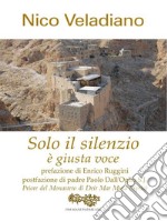 Solo il silenzio è giusta voce. E-book. Formato EPUB ebook