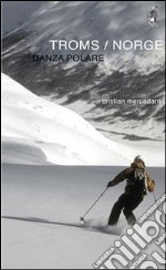 Troms / norge. danza polare (i diari dell'orso #1). E-book. Formato PDF ebook