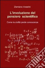 L'involuzione del pensiero scientifico. E-book. Formato EPUB ebook