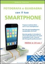 Fotografa e guadagna con il tuo smartphone. Advanced edition. E-book. Formato EPUB ebook