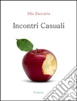 Incontri casuali. E-book. Formato Mobipocket ebook