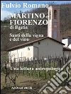 Martino e Fiorenzo di Bastia, santi della vigna e del vino. : Una lettura antropologica degli affreschi della cappella campestre.. E-book. Formato EPUB ebook di Fulvio Romano