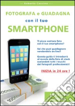 Fotografa e guadagna con il tuo smartphone - quick start edition. E-book. Formato EPUB ebook