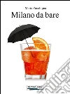 Milano da bare. E-book. Formato EPUB ebook di Marta Zacchigna