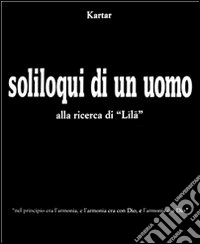 Soliloqui di un uomo. Alla ricerca di «Lila». E-book. Formato EPUB ebook
