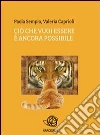Ciò che vuoi essere è ancora possibile. E-book. Formato PDF ebook di Paola Sempio