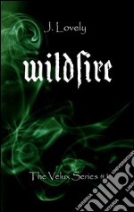 Wildfire- the velux series #1. E-book. Formato EPUB ebook