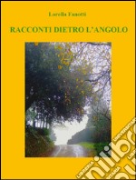 Racconti dietro l'angolo. E-book. Formato Mobipocket