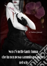 Non c'è notte tanto lunga che tu non possa camminare ancora nel sole. E-book. Formato EPUB ebook