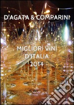 Migliori Vini D'Italia 2014 D'AGATA COMPARINI. E-book. Formato PDF ebook