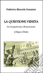 La questione veneta. da campoformio all'annessione al regno d'italia. E-book. Formato PDF ebook