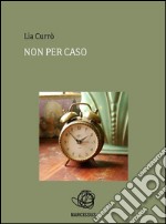 Non per caso. E-book. Formato EPUB ebook