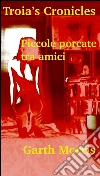 Troia's cronicles. Piccole porcate tra amici. E-book. Formato EPUB ebook di Garth Morris