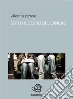 Sotto il segno del cancro. E-book. Formato EPUB ebook