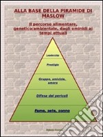 Alla base della piramde di maslow. E-book. Formato PDF ebook