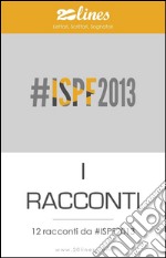 Ispf2013 - i racconti. E-book. Formato EPUB ebook