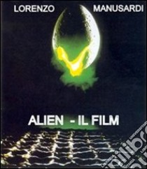 Alien - Il film. E-book. Formato PDF ebook di Lorenzo Manusardi
