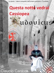 Questa notte vedrai Cassiopea.... E-book. Formato Mobipocket ebook di Claudio Cantore