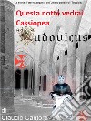 Questa notte vedrai Cassiopea.... E-book. Formato EPUB ebook