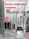 Questa notte vedrai Cassiopea.... E-book. Formato PDF ebook di Claudio Cantore