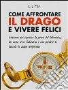 Come affrontare il drago e vivere felici. E-book. Formato EPUB ebook di L. J. Fox
