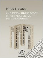 An empirical investigation of the italian digital publishing market. E-book. Formato EPUB