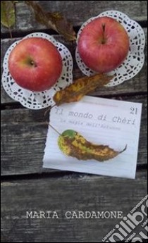 Il mondo di chèri - la magia dell'autunno. E-book. Formato EPUB ebook di Maria Cardamone