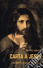 Carta a jesús - un grito hacia el cielo. E-book. Formato Mobipocket ebook