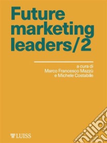 Future marketing leaders/2. E-book. Formato Mobipocket ebook di Michele Costabile