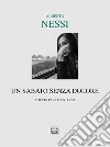 Un sabato senza dolore. E-book. Formato EPUB ebook di Alberto Nessi