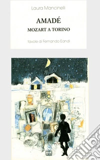 Amadè: Mozart a Torino. E-book. Formato EPUB ebook