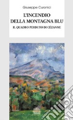 L'incendio della montagna blu: Il quadro perduto di Cézanne. E-book. Formato EPUB ebook