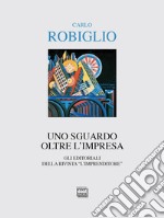 Uno sguardo oltre l'impresa: Gli editoriali della rivista 'L'Imprenditore' (2014-2017). E-book. Formato EPUB ebook