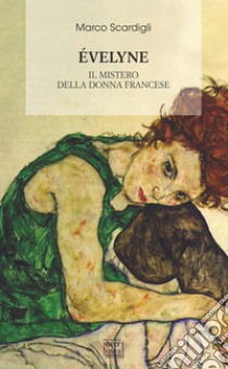 Evelyne. Il mistero della donna francese. E-book. Formato EPUB ebook di Marco Scardigli