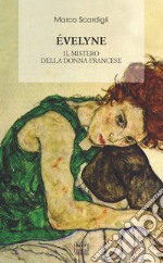 Evelyne. Il mistero della donna francese. E-book. Formato EPUB ebook