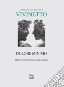 Dolore minimo. E-book. Formato EPUB ebook di Giovanna Cristina Vivinetto