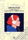 Ascoltami: La generazione Z e il dialogo con il mondo adulto. E-book. Formato EPUB ebook di Fulvia Guazzone