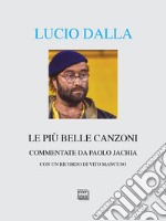 Lucio Dalla: Le più belle canzoni commentate. E-book. Formato EPUB ebook