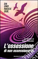 L'ossessione di non ossessionarsi. E-book. Formato Mobipocket ebook