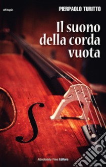 Il suono della corda vuota. E-book. Formato PDF ebook di Pierpaolo Turitto