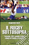 Il rugby sottosopraGrenoble 1997, quando l&apos;Italia ribaltò la Francia e il mondo. E-book. Formato Mobipocket ebook