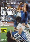 Effetto Mundial: Spagna ‘82: L'Italia s’innamora degli azzurri, gli spagnoli scoprono la democrazia. E-book. Formato EPUB ebook di Gianni Bondini