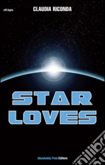 Star Loves. E-book. Formato EPUB ebook di Claudia Riconda