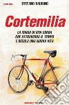 Cortemilia: La magia di una corsa che attraversa il tempo e regala una nuova vita. E-book. Formato EPUB ebook di Stefano Baudino Cattanea