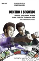 Dentro i secondiJimmy Ellis, Furino, Martini, Di Capua. Lo sport degli ultimi che diventano primi. E-book. Formato EPUB ebook