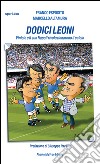 Dodici LeoniVinicio e il suo Napoli rivoluzionarono il calcio. E-book. Formato EPUB ebook di Franco Esposito