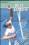 ?ella Battuta: Servizi devastanti e frasi memorabili. Quando Andy Roddick dava spettacolo. E-book. Formato Mobipocket ebook di Marco Di Nardo