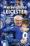 Meraviglioso LeicesterLa magia di Ranieri, i segreti di un'impresa. E-book. Formato EPUB ebook di Massimiliano Vitelli